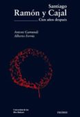 santiago ramon y cajal: cien años despues-alberto ferrus-antoni gamundi-9788436820775 santiago ramon y cajal: cien años despues-alberto ferrus-antoni gamundi-9788436820775
