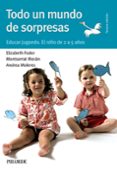 todo un mundo de sorpresas: educar jugando: el niño de 2 a 5 años (3ª ed.)-elizabeth fodor-montserrat moran moreno-9788436822175 todo un mundo de sorpresas: educar jugando: el niño de 2 a 5 años (3ª ed.)-elizabeth fodor-montserrat moran moreno-9788436822175