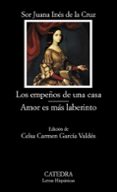 los empeños de una casa; amor es mas laberinto-sor juana ines de la cruz-9788437626475 los empeños de una casa; amor es mas laberinto-sor juana ines de la cruz-9788437626475