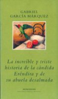 la increible y triste historia de la candida erendira y de su abu ela desalmada-gabriel garcia marquez-9788439704775 la increible y triste historia de la candida erendira y de su abu ela desalmada-gabriel garcia marquez-9788439704775