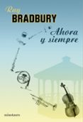 ahora y siempre-ray bradbury-9788445077375 ahora y siempre-ray bradbury-9788445077375