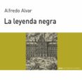 la leyenda negra-alfredo alvar-9788446007975 la leyenda negra-alfredo alvar-9788446007975