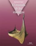 el mundo de los vikingos-richard hall-9788446029175 el mundo de los vikingos-richard hall-9788446029175