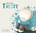 hoy estoy triste (hoy estoy 4)-clara peñalver-nune martinez-9788448845575 hoy estoy triste (hoy estoy 4)-clara peñalver-nune martinez-9788448845575