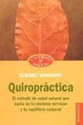quiropractica: el metodo de salud natural que cuida de tu sistema nervioso y tu equilibrio personal-elisabet bonshoms-9788449318375 quiropractica: el metodo de salud natural que cuida de tu sistema nervioso y tu equilibrio personal-elisabet bonshoms-9788449318375