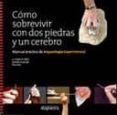 como sobrevivir con dos piedras y un cerebro: manual practico de arqueologia experimental-miguel angel perez moral-marcos terradillos bernal-9788461478675 como sobrevivir con dos piedras y un cerebro: manual practico de arqueologia experimental-miguel angel perez moral-marcos terradillos bernal-9788461478675