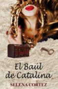 el baúl de catalina (ebook)-selena cortez-9788461682775 el baúl de catalina (ebook)-selena cortez-9788461682775
