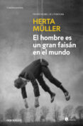 el hombre es un gran faisán en el mundo-herta muller-9788466332675 el hombre es un gran faisán en el mundo-herta muller-9788466332675