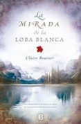 la mirada de la loba blanca-claire bouvier-9788466651875 la mirada de la loba blanca-claire bouvier-9788466651875