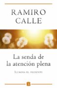 la senda de la atencion plena: ilumina el presente-ramiro calle-9788466654975 la senda de la atencion plena: ilumina el presente-ramiro calle-9788466654975
