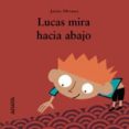 lucas mira hacia abajo-javier olivares-9788466735575 lucas mira hacia abajo-javier olivares-9788466735575
