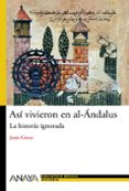 asi vivieron en al-andalus: la historia ignorada-jesus greus-9788466786775 asi vivieron en al-andalus: la historia ignorada-jesus greus-9788466786775