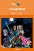episodi final-martin piñol-9788468304175 episodi final-martin piñol-9788468304175