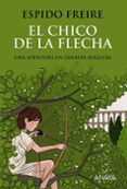 el chico de la flecha-espido freire-9788469809075 el chico de la flecha-espido freire-9788469809075