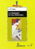 la ideologia en los discursos-j.p. gee-9788471124975 la ideologia en los discursos-j.p. gee-9788471124975