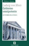 gobierno omnipotente: en nombre del estado-ludwig von mises-9788472093775 gobierno omnipotente: en nombre del estado-ludwig von mises-9788472093775