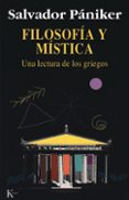 filosofia y mistica: una lectura de los griegos-salvador paniker-9788472454675 filosofia y mistica: una lectura de los griegos-salvador paniker-9788472454675