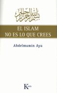 el islam no es lo que crees-abdelmumin aya-9788472457775 el islam no es lo que crees-abdelmumin aya-9788472457775