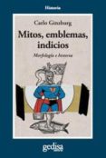 mitos, emblemas e indicios: morfologia e historia-carlo ginzburg-9788474323375 mitos, emblemas e indicios: morfologia e historia-carlo ginzburg-9788474323375