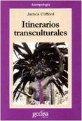 itinerarios transculturales-james clifford-9788474326475 itinerarios transculturales-james clifford-9788474326475