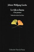 la vida es buena: cien poemas-johann wolfgang von goethe-9788475224275 la vida es buena: cien poemas-johann wolfgang von goethe-9788475224275