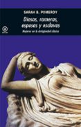 diosas, rameras, esposas y esclavas: mujeres en la antiguedad cla sica (2ª ed.)-sarah b. pomeroy-9788476001875 diosas, rameras, esposas y esclavas: mujeres en la antiguedad cla sica (2ª ed.)-sarah b. pomeroy-9788476001875