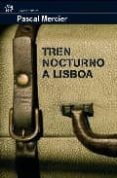 tren nocturno a lisboa-pascal mercier-9788476698075 tren nocturno a lisboa-pascal mercier-9788476698075