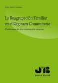 la reagrupacion familiar en el regimen comunitario (ebook)-9788476989975 la reagrupacion familiar en el regimen comunitario (ebook)-9788476989975