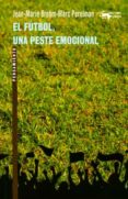 el fútbol, una peste emocional-9788477748175 el fútbol, una peste emocional-9788477748175