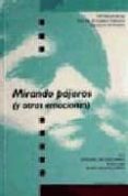 mirando pajaros y otras emociones (viii edicion de los premios de cuentos ilustrados diputacion badajoz)-gonzalo calcedo juanes-9788477964575 mirando pajaros y otras emociones (viii edicion de los premios de cuentos ilustrados diputacion badajoz)-gonzalo calcedo juanes-9788477964575