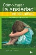 como curar la ansiedad en los niños sin medicacion ni terapias-louise reid-9788478085675 como curar la ansiedad en los niños sin medicacion ni terapias-louise reid-9788478085675