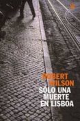 solo una muerte en lisboa-robert wilson-9788479017675 solo una muerte en lisboa-robert wilson-9788479017675