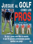 juegue al golf como los pros-edward craig-9788479026875 juegue al golf como los pros-edward craig-9788479026875