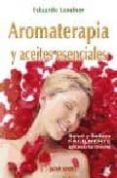 aromaterapia y aceites esenciales. salud y belleza facilmente apl icando tus formulas-eduardo londner-9788479104375 aromaterapia y aceites esenciales. salud y belleza facilmente apl icando tus formulas-eduardo londner-9788479104375