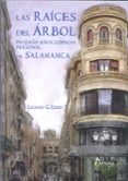 las raices del arbol: pequeña enciclopedia personal de salamanca-luciano g. egido-9788481963175 las raices del arbol: pequeña enciclopedia personal de salamanca-luciano g. egido-9788481963175