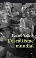 l escoltisme mundial-eduard vallory i subira-9788482569475 l escoltisme mundial-eduard vallory i subira-9788482569475
