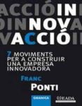 innovacio: moviments per a construir una empresa innovadora-franc ponti-9788483581575 innovacio: moviments per a construir una empresa innovadora-franc ponti-9788483581575