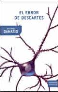 el error de descartes (premio principe de asturias de investigaci on cientifica y tecnica 2005)-antonio r. damasio-9788484327875 el error de descartes (premio principe de asturias de investigaci on cientifica y tecnica 2005)-antonio r. damasio-9788484327875