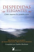 despedidas elegantes: como mueren los grandes seres. relatos de l a muerte de maestros zen-9788487403675 despedidas elegantes: como mueren los grandes seres. relatos de l a muerte de maestros zen-9788487403675