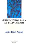 argumentos para el bilingüismo-jesus royo arpon-9788489354975 argumentos para el bilingüismo-jesus royo arpon-9788489354975