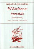 el horizonte hundido-alejandro lópez andrada-9788490020975 el horizonte hundido-alejandro lópez andrada-9788490020975