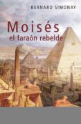 moisés, el faraón rebelde (ebook)-bernard simonay-9788490326275 moisés, el faraón rebelde (ebook)-bernard simonay-9788490326275