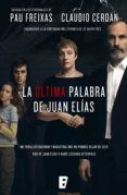 la última palabra de juan elías (ebook)-pau freixas-claudio cerdan-9788490697375 la última palabra de juan elías (ebook)-pau freixas-claudio cerdan-9788490697375
