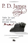 todo lo que se sobre novela negra (tapa dura)-p.d. james-9788490703175 todo lo que se sobre novela negra (tapa dura)-p.d. james-9788490703175