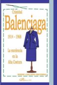 cristobal balenciaga 1914-1968: la excelencia en la alta costura-noemi collado becerra-9788490854075 cristobal balenciaga 1914-1968: la excelencia en la alta costura-noemi collado becerra-9788490854075
