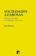 sociedades azarosas: españa, europa y el mundo, 2016-2017-luis moreno fernandez-9788490973875 sociedades azarosas: españa, europa y el mundo, 2016-2017-luis moreno fernandez-9788490973875