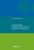la deducibilidad de gastos financieros en el impuesto de sociedades-cesar garcia novoa-9788491231875 la deducibilidad de gastos financieros en el impuesto de sociedades-cesar garcia novoa-9788491231875