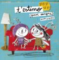 t estimo (quasi sempre): un llibre pop-up-anna llenas-9788491370475 t estimo (quasi sempre): un llibre pop-up-anna llenas-9788491370475
