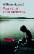 van venir com orenetes-william maxwell-9788492549375 van venir com orenetes-william maxwell-9788492549375