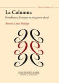 la columna.periodismo y literatura en un genero plural-antonio lopez hidalgo-9788492860975 la columna.periodismo y literatura en un genero plural-antonio lopez hidalgo-9788492860975